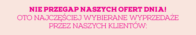 Każdego dnia spotkanie z najlepszymi markami! Zobacz, co dla Ciebie przygotowaliśmy